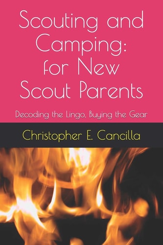 Scouting and Camping For the New Scout Parent: Decoding the Lingo, Buying the Gear