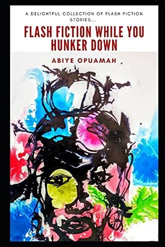 Flash Fiction While You Hunker Down