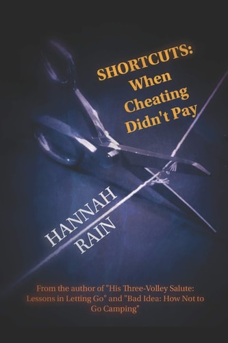 Shortcuts When Cheating Didn't Pay From the Author of Bad Idea How Not to Go Camping, and His Three-Volley Salute