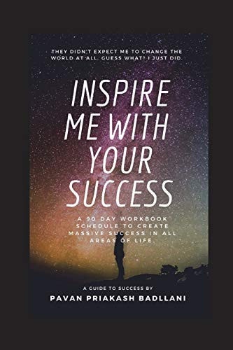 Inspire Me With Your Success A 90 Day Workbook Schedule To Create Massive Success In All Areas Of Life