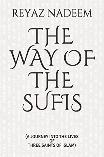 The Way of the Sufis (a Journey Into the Lives of Three Saints of Islam)
