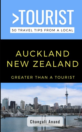 Greater Than a Tourist- Auckland New Zealand 50 Travel Tips from a Local