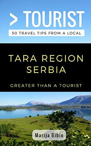 Greater Than a Tourist- Tara Region Serbia 50 Travel Tips from a Local