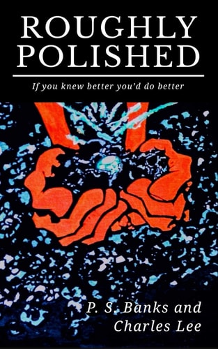 Roughly Polished If You Knew Better, You'd Do Better