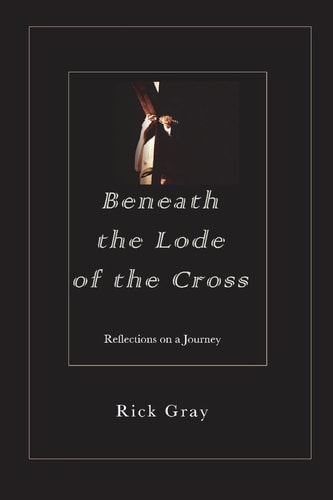 Beneath the Lode of the Cross
