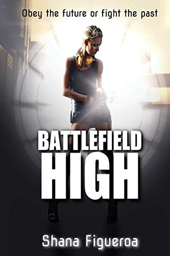 Battlefield High A Science Fiction Young Adult Novel with a Heavy Dash of Romance
