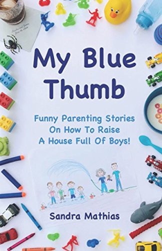 My Blue Thumb Funny Parenting Stories on How to Raise a House Full of Boys!