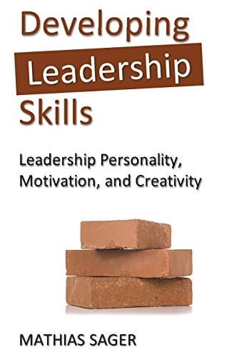 Developing Leadership Skills Leadership Personality, Motivation, and Creativity