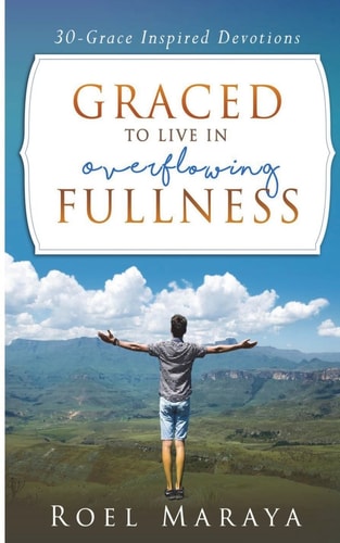 Graced to Live in Overflowing Fullness A 30-Grace Inspired Devotional Book