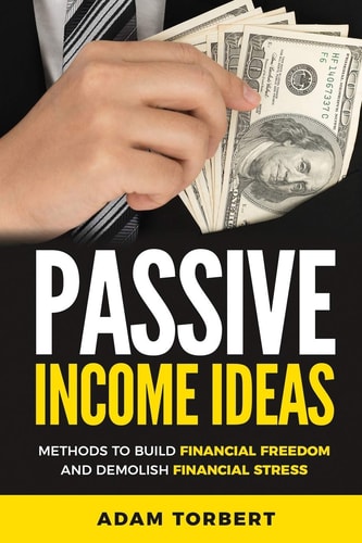 Passive Income Ideas Methods to Build Financial Freedom and Demolish Financial Stress