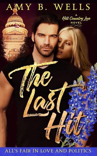 The Last Hit All's Fair in Love and Politics Book One