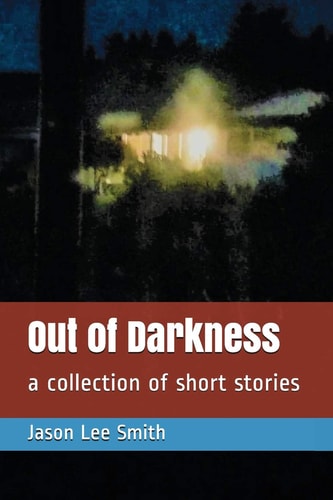 Out of Darkness A Collection of Short Stories