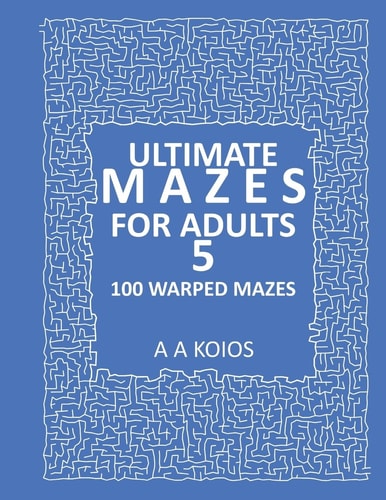 Ultimate Mazes for Adults 5 100 Warped Mazes