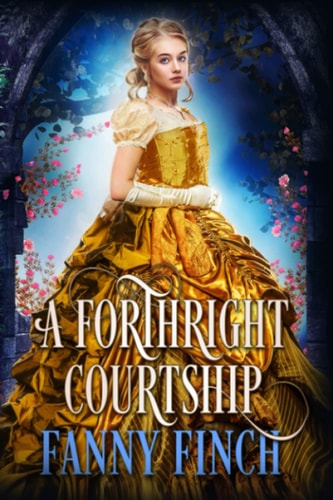 A Forthright Courtship A True Historical Regency Clean Sweet Romance Novel