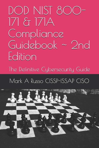 DOD NIST 800-171 and 171A Compliance Guidebook ~ 2nd Edition The Definitive Cybersecurity Guide