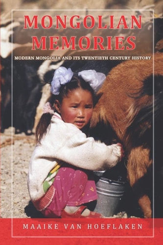 Mongolian Memories Modern Mongolia and Its Twentieth Century History