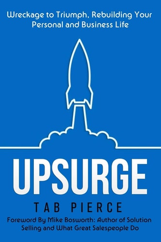 Upsurge Wreckage to Triumph, Rebuilding Your Personal and Business Life