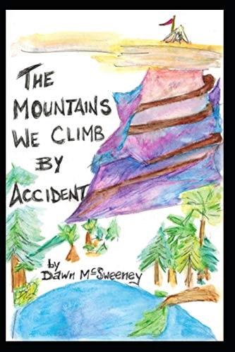 The Mountains We Climb By Accident
