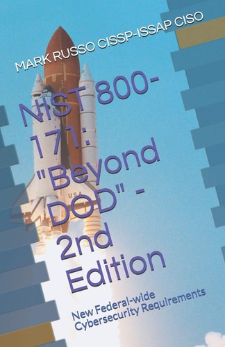 Nist 800-171 Beyond DOD - 2nd Edition: New Federal-wide Cybersecurity Requirements