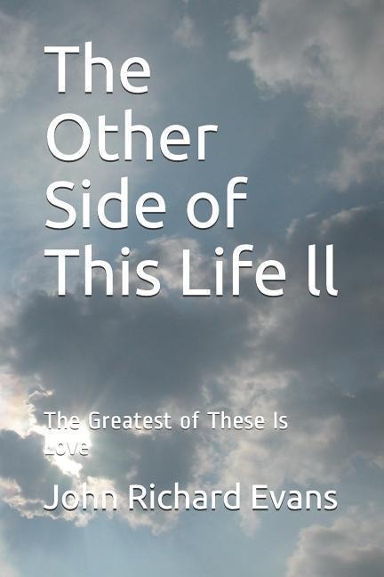 The Other Side of This Life LL: The Greatest of These Is Love