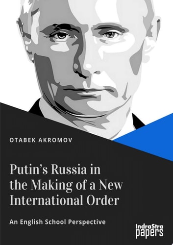 Putin’s Russia in the Making of a New International Order An English School Perspective
