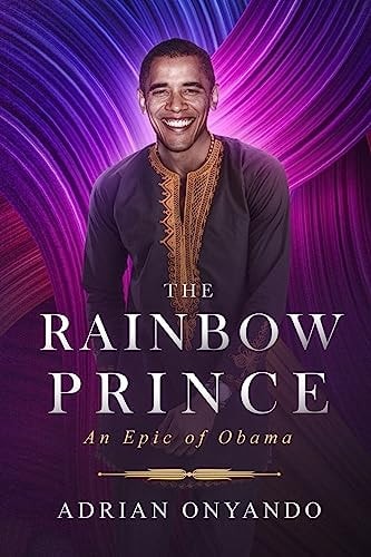The Rainbow Prince An Epic of Obama