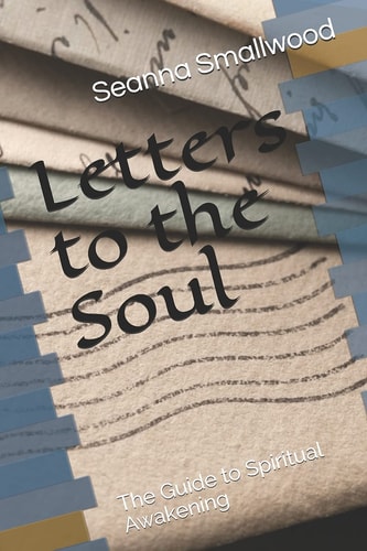 Letters to the Soul The Guide to Spiritual Awakening