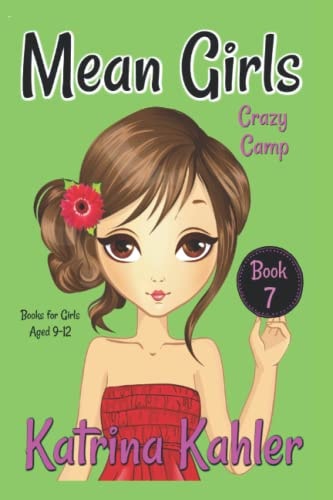 MEAN GIRLS - Book 7: Crazy Camp Books for Girls Aged 9-12