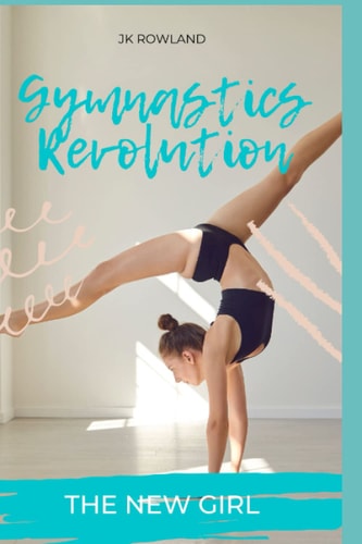 Gymnastics Revolution The New Girl