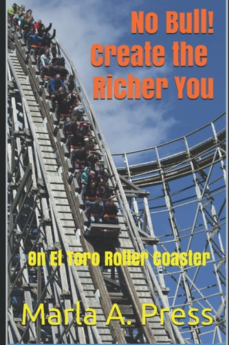 No Bull! Create the Richer You On El Toro Roller Coaster