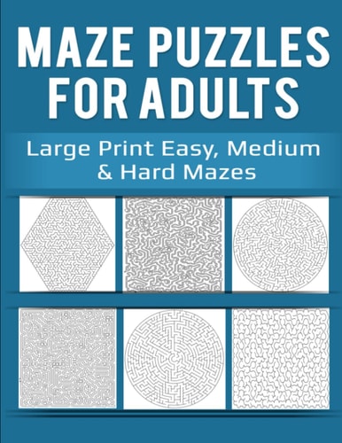 Maze Puzzles for Adults Large Print Easy, Medium and Hard Mazes