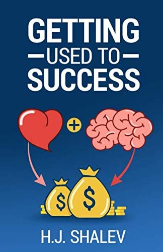 Getting Used to Success Develop an Invincible Mindset, Bolster Self-Confidence and Build Winning Habits