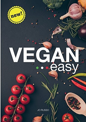 Vegan Easy 62 Magic Vegan Recipes for a Healthy and Tasty Diet with New and Quick Meals in 31 Minutes Or Less