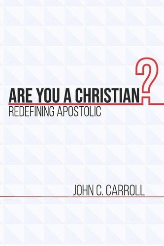 Are You a Christian Redefining Apostolic