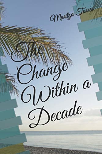 The Change Within a Decade Our Stories May Not Differ So Much, Together We Can Look Forward Towards Our Changes in Life.