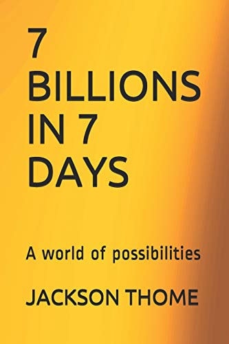 7 Billions in 7 Days A World of Possibilities