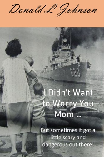 I Didn't Want to Worry You Mom ... (But Sometimes it Got a Little Scary and Dangerous Out There!)