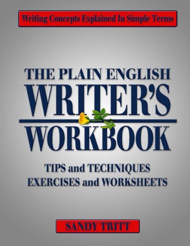 The PLAIN ENGLISH Writer's Workbook Writing Concepts Explained in Simple Terms