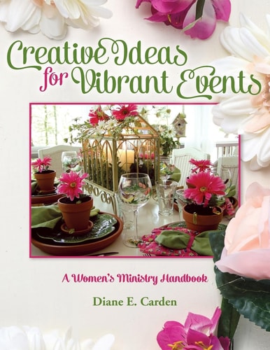 Creative Ideas for Vibrant Events A Women's Ministry Handbook
