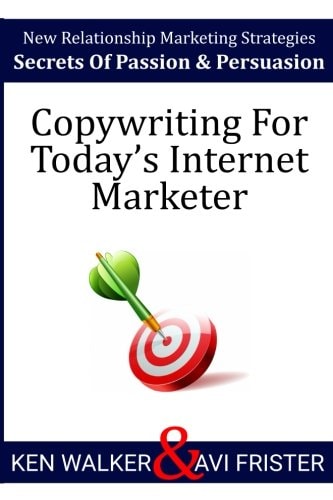 Copywriting for Today's Internet Marketer Secrets of Passion and Persuasion