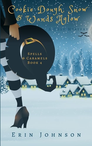 Cookie Dough, Snow & Wands Aglow A Cozy Witch Mystery