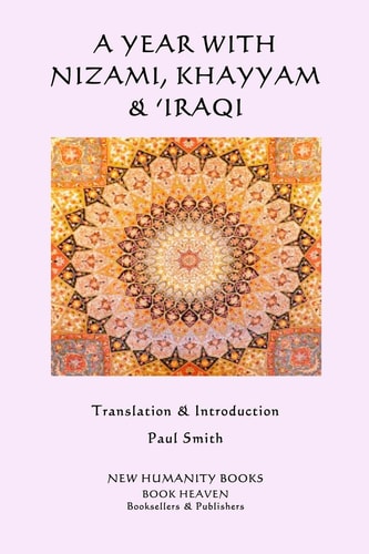 A Year with Nizami, Khayyam And 'Iraqi