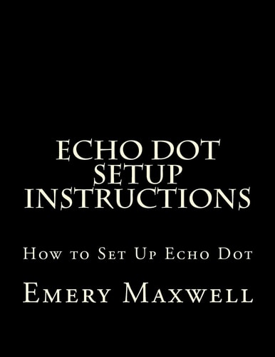 Echo Dot Setup Instructions How to Set Up Echo Dot