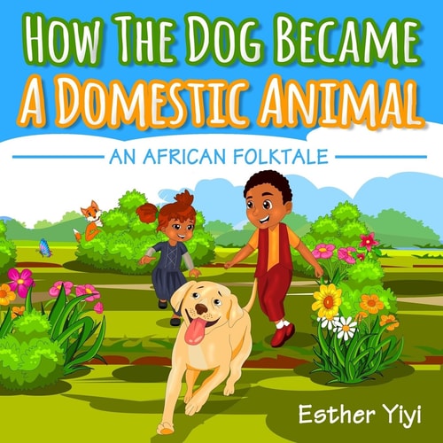How the Dog Became a Domestic Animal An African Folktale