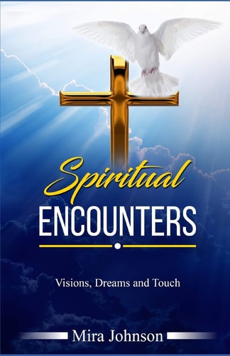 Spiritual Encounters Visions, Dreams and Touch