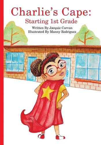 Charlie's Cape: Starting 1st Grade