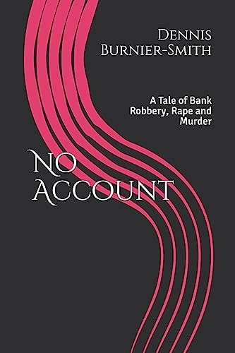 No Account A Tale of Bank Robbery, Rape and Murder