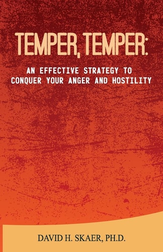 Temper, Temper : An Effective Strategy to Conquer Your Anger and Hostility