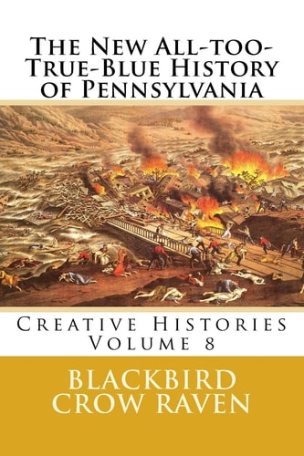 The New All-Too-True-Blue History of Pennsylvania