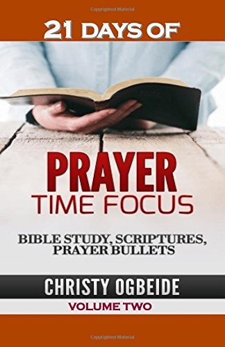 21 Days Prayer Time Focus Vol. Two Bible Study, Scriptures and Prayer Bullets
